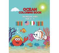 Ocean Coloring Book - Bilingual Kids Age 3-7: Libro da Colorare Animali dell’Oceano | Attività Bilingue Inglese-Italiano per Bambini 3-7 Anni | Impara ... (Bilingual Kids Coloring & Activity Books)