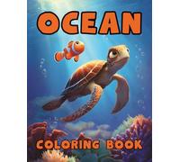 Ocean Coloring Book: For Kids Aged 4-8 years. Explore Animal Life Under the Sea. Featuring 50 Pages of Dolphins, Sharks, Sea Turtles, Penguins and ... Creativity and Keeping Children Entertained.