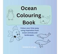 Ocean Colouring Book: Colour your time away using inspiration from ocean animals and landscapes.