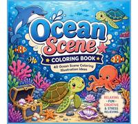 Ocean Cozy Scene Coloring Book: 40 Cute & Relaxing Ocean Illustrations for Stress Relief, Creativity & Fun
