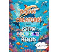 Ocean Creatures Coloring & Activity Book for Kids Ages 6-10: Fun and Educational Underwater Adventures with Coloring Pages, Word Searches, Crosswords, Mazes & More!