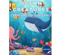 Ocean Creatures / Creature dell'Oceano: Bilingual Deep Sea Explorer: Master Italian & English Ocean Words for Kids Ages 3-10 (Italian For Kids Coloring Book Series)