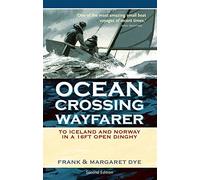 Ocean Crossing Wayfarer: To Iceland and Norway in a 16ft Open Dinghy by Dye, Frank (January 1, 2006) Paperback