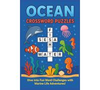 Ocean Crossword Puzzles: Cozy Holiday Word Games with Whales, Penguins, and Coral Fun with 6x9 inches, 120 pages and 50 +Puzzles... Gift for Vacations, Holidays and Relaxation