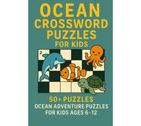 Ocean Crossword Puzzles for Kids: Adventure Ocean Puzzles for Kids Ages 6-12 | 120 Pages of Fun, 6x9 Inches | Perfect for Summer, Travel, and Relaxation