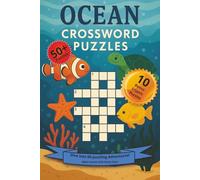 Ocean Crossword Puzzles: Ocean Crossword Puzzle Book for Adults and Teens: 50+ Fun and Easy Ocean Animal Crosswords with 10 Bonus Cryptic Puzzles | ... Travel, Holidays, and Brain Exercise