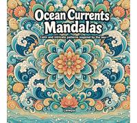 Ocean Currents Mandalas Coloring Book: Intricate Sea-inspired Designs for Relaxation and Creativity: Calming ocean wave patterns, marine mandalas and ... teens (The Quiet Elements Mandala Collection)