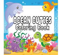 Ocean Cuties Coloring Book: 20 Bold & Easy Cute Ocean Themed Designs