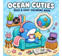Ocean Cuties: Coloring Book for Adults and Kids, Bold and Easy Designs for Relaxation Featuring Cute Sea Animals, Underwater Adventures, Ocean Life And More