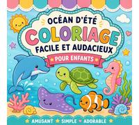 Océan d’été : Coloriage facile et audacieux pour enfants: Animaux marins mignons, dessins simples à gros contours, livre de coloriage pour enfants de 2 à 6 ans - activité créative et éducative