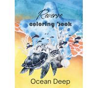 Ocean Deep: A reverse coloring book: An Enchanting Reverse Watercolor Journey Beneath the Waves