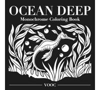 Ocean Deep Monochrome Coloring Book: Bold and Easy Sea Creatures, Whales, Octopus and Underwater Scenes One-Color Style for Relaxation and Stress Relief (Monochrome Escape Coloring)