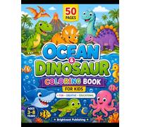 Ocean & Dinosaur Coloring Book for Kids: Fun Educational Activity Book with Sea Animals and Prehistoric Dinosaurs: 50 Pages of Creative Coloring, ... Books ; Kawaii Animal Learning Series)