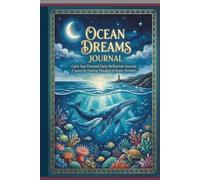 Ocean Dream Journal: A Space for Evening Thoughts and Ocean Wonders. For A peaceful mind and deep evening insights.