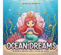 Ocean Dreams - Mermaid Adventures Coloring Book: A Cute and Magical Underwater Coloring Adventure with Mermaids, Sea Creatures, and Ocean Fun for Kids (Coloring book: Mythical Creatures)