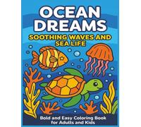 Ocean Dreams Soothing Waves and Sea Life: Bold and Easy Coloring Book for Adults and Kids 40 Beautiful Designs Large 8.5 x 11 Inches