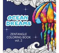 Ocean Dreams: Zentangle Coloring Book for Adults - Relaxing Sea Life and Ocean Animals (Art of the Wild)