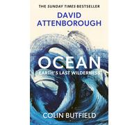 Ocean : Earth's Last Wilderness - THE LANDMARK NEW BOOK BY DAVID ATTENBOROUGH