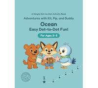 Ocean: Easy Dot-to-Dot Fun!: A Simple Dot-to-Dot Activity Book for Ages 3-5 (Adventures with Kit, Pip, and Buddy: Easy Dot-to-Dot)