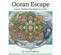 Ocean Escape: Ocean Habitat Mandalas to Color: Volume 1