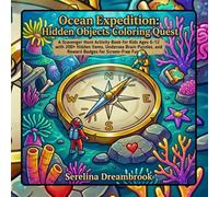 Ocean Expedition: Hidden Objects Coloring Quest: A Scavenger Hunt Activity Book for Kids, Hidden Items, Undersea Brain Puzzles, and Reward Badges for Screen-Free Fun