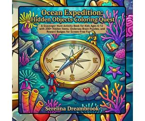 Ocean Expedition: Hidden Objects Coloring Quest: A Scavenger Hunt Activity Book for Kids, Hidden Items, Undersea Brain Puzzles, and Reward Badges for Screen-Free Fun