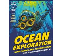 Ocean Exploration Word Search and Coloring Book: A Thrilling Ocean-Themed Puzzle Adventure with Word Searches, Coloring Pages, Crossword Puzzles & ... lovers! (Word Search Adventure Series)