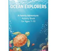 Ocean Explorers: A Family Activity Book for Ages 7-10: Puzzles, Coloring & Vocabulary Building for Curious Young Explorers