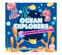 Ocean Explorers: Underwater Adventures!: 20+ Marine Life Coloring Pages for Kids - Dolphins, Mermaids & Fun Facts for Ages 3-7!
