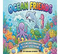 Ocean Friends: 42 Fun Underwater Scenes to Color!