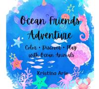 Ocean Friends Adventure: Color • Discover • Play with Ocean Animals
