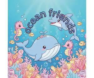 OCEAN FRIENDS: Adventure Under the Sea: An Educational Sea Animals Picture Book for Kids