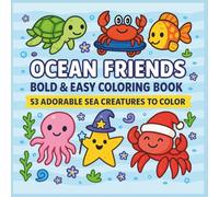 Ocean Friends: Bold & Easy Coloring Book: 53 Adorable Sea Creatures to Color - Simple and Relaxing for Teens and Adults