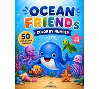 Ocean Friends Color by Number: 50 Fun Ocean Animals Ages 4-8