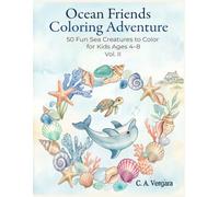 Ocean Friends Coloring Adventure. 50 Fun Sea Creatures to Color for Kids Ages 4-8 vol.2: Bold and Easy Ocean Animals, Dolphins, Sea Turtles, Whales, Octopuses and More