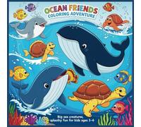 OCEAN FRIENDS COLORING ADVENTURE: Big see creatures,splasshy fun for kids 3-6