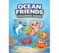 Ocean Friends Coloring Book: Cute Ocean Animals Coloring Book for Kids Ages 3-7 | Dolphins, Turtles, Sharks & More