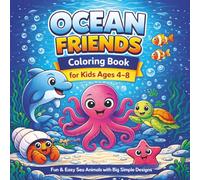 Ocean Friends Coloring Book for Kids Ages 4-8: Fun & Easy Sea and Ocean Animals with Big Simple Designs | Cute Underwater Creatures for Relaxing & Creative Play