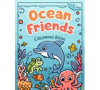 ocean friends coloring book: Under the Sea Coloring Pages with Sharks, Whales, Dolphins, and Cute Ocean Animals for Kids