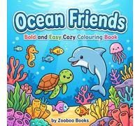 Ocean Friends Colouring Book: A Fun Under the Sea Colouring Book Cute Ocean Animals, Bold Lines & Simple Pages for Kids to Adults to Relax & Unwind