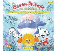 Ocean Friends: Fun Coloring Book (30 Delightful Sea Animal Coloring Pages For Little Artists With Names)