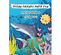 Ocean Friends Math Fun: Preschool Workbook for Ages 3-5: Learn Numbers, Shapes, Patterns & Early Math with Whales, Dolphins, Octopuses and More!