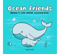 Ocean friends: Simple & cute animal coloring book, for Adults and Kids.
