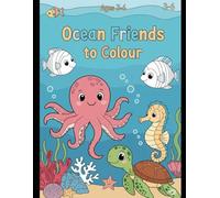 Ocean Friends To Colour - Colouring book for kids under age 3-6 years