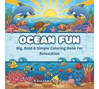 Ocean Fun: Big, Bold & Easy Ocean Coloring Pages for Kids, Teens & Adults - Fun Sea Life Scenes for Stress Relief and Relaxation (Color & Relax Series)