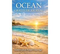 Ocean Gratitude Journal: Calm Your Mind, Appreciate Life, and Find Inner Peace