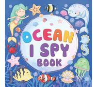 Ocean I Spy Book: A Toddler Book for Learning about the Ocean with ABC Alphabet. Fun and Interactive Guessing Game Picture Book for Kids Ages 2-5 and ... Shark, Dolphin or Whale with Your Little Eye?