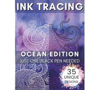 Ocean Ink Tracing Coloring Book for Adults: 35 Underwater Worlds: Trace the White Lines to Reveal Coral Reefs, Whales, Shipwrecks and Deep Sea ... Book with Vibrant Watercolor Backgrounds