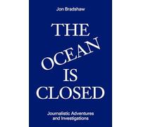 Ocean Is Closed: Journalistic Adventures and Investigations: 3 (ZE Series, 3)