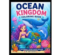 Ocean Kingdom Coloring Book: 15 Fantasy Underwater Coloring Pages Featuring Mermaids, Whales, Dolphins, Sea Turtles, Coral Reefs, Pirate Ships, ... Medium to Advanced Designs for Teens & Adults